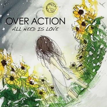 ALL NEED IS LOVE by OVER ACTION - album cover