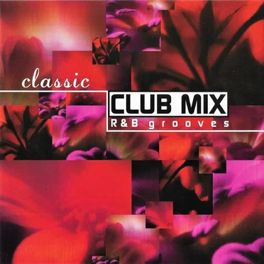 Classic Club Mix: R&B Grooves by Various Artists - album cover