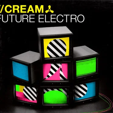 Cream: Future Electro by Various Artists - album cover