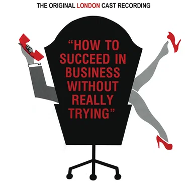 How to Succeed in Business Without Really Trying