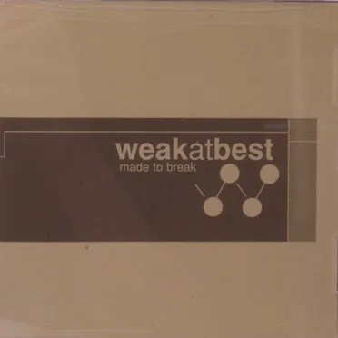 Made to Break by Weak at Best - album cover