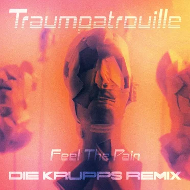 Feel the Pain (Die Krupps remix) by Traumpatrouille - album cover