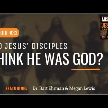 Misquoting Jesus with Bart Ehrman #33, “Did Jesus’ Disciples Think He Was God?” by Bart D. Ehrman - album cover