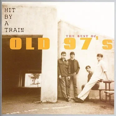 Hit by a Train: The Best of Old 97’s