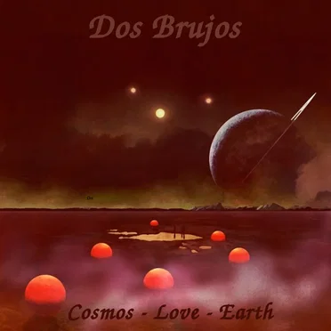 Cosmos - Love - Earth by Dos Brujos - album cover
