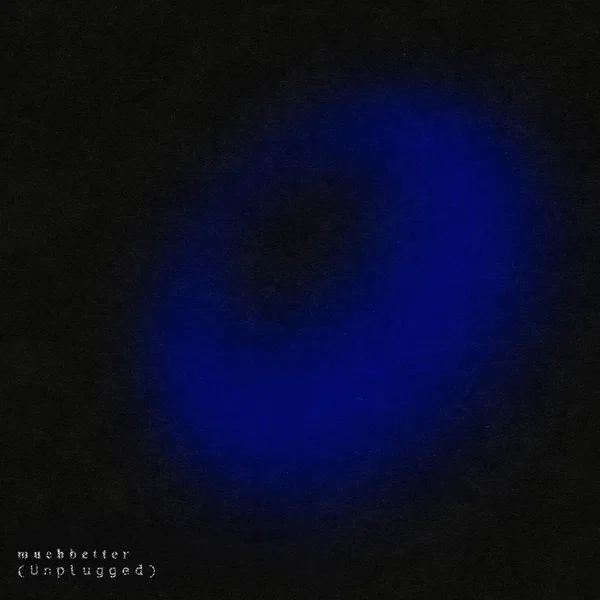 Much Better (unplugged)