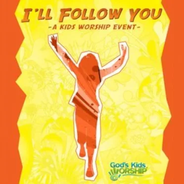 I'll Follow You: A Kids Worship Event