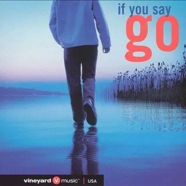 If You Say Go