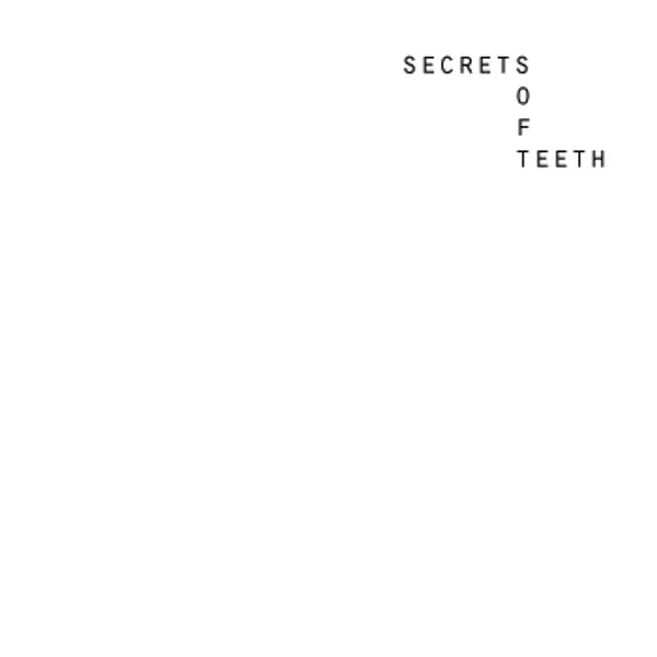 Secrets / Soft Teeth