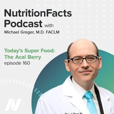 Nutrition Facts with Dr. Greger #160, “Today’s Super Food: The Acai Berry” by Michael Greger - album cover
