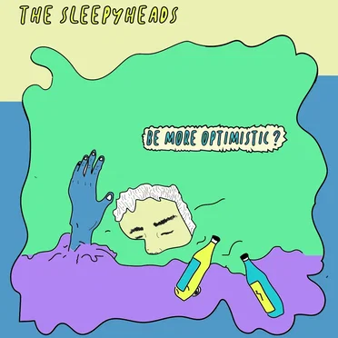 Be More Optimistic? by The Sleepyheads - album cover