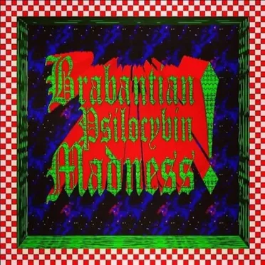 Brabantian Psilocybin Madness