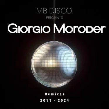 MB Disco presents Giorgio Moroder (Remixes 2011-2024)
