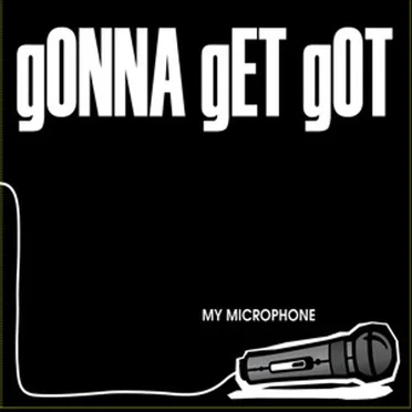 My Microphone by gONNA gET gOT - album cover