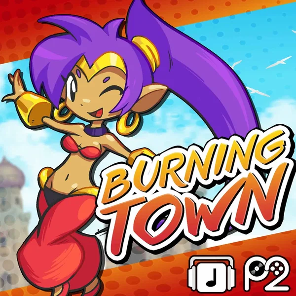 Burning Town (from "Shantae")