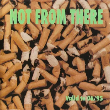 Valid to 06/95 by Not From There - album cover