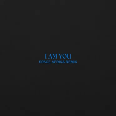 I Am You (Space Afrika Remix)