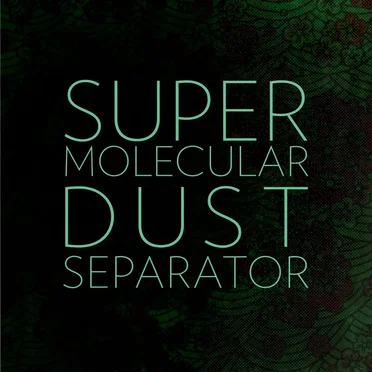 Super Molecular Dust Separator