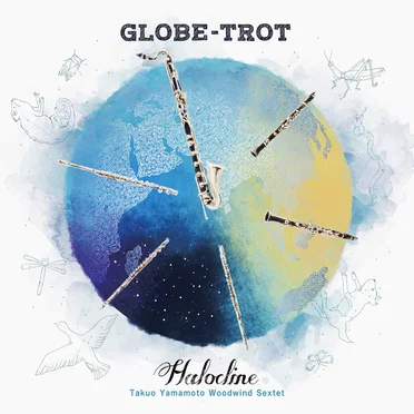 Globe-Trot by Halocline / Takuo Yamamoto Woodwind Sextet - album cover