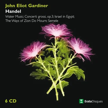 Water music / Concerti grossi, op.3 / Israel in Egypt / The ways of Zion do mourn / Semele