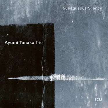 Subaqueous Silence by Ayumi Tanaka Trio - album cover