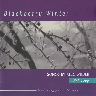 Blackberry Winter: Songs by Alec Wilder by Bob Levy - album cover
