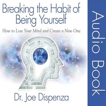 Breaking the Habit of Being Yourself by Dr. Joe Dispenza - album cover