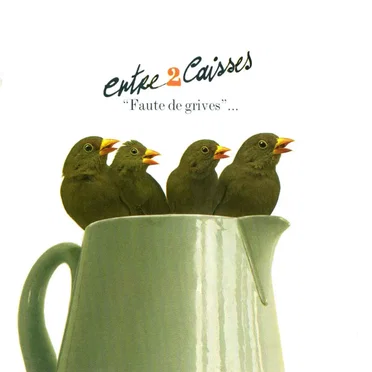 Faute de grives... by Entre 2 caisses - album cover
