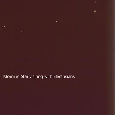 Morning Star Visiting With Electricians