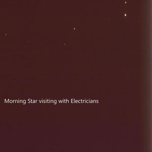 Morning Star Visiting With Electricians