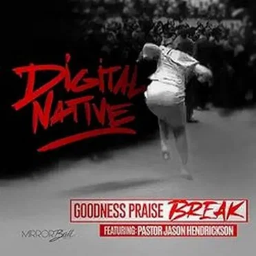 Goodness Praise Break by Digital Native - album cover
