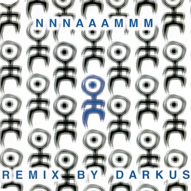 NNNAAAMMM Remixes by Darkus