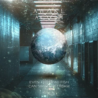 EVEN THE DEAD FISH CAN SWIM UPSTREAM by Awake Again - album cover