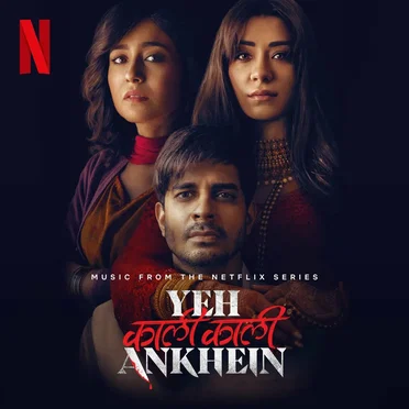 Yeh Kaali Kaali Ankhein (Music From The Netflix Series)