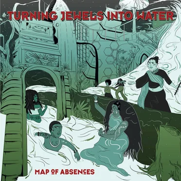 Map of Absences by Turning Jewels Into Water - album cover