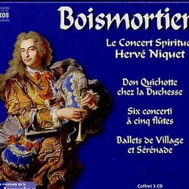 Don Quichotte chez la Duchesse / Six Concerti à cinq flûtes / Ballets de Village et Sérénade