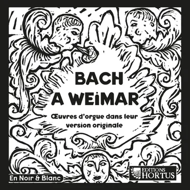 Bach à Weimar: Œuvres d'orgues dans leur version originale