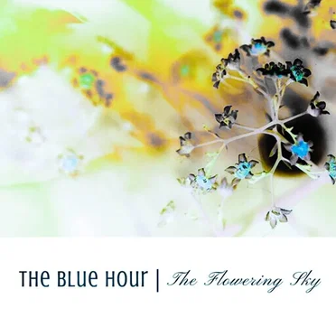 The Flowering Sky by The Blue Hour - album cover