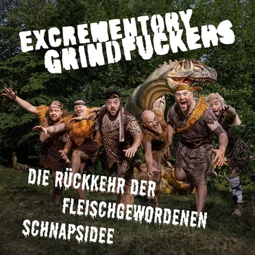 Die Rückkehr der fleischgewordenen Schnapsidee by Excrementory Grindfuckers - album cover