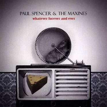 Whatever Forever and Ever by Paul Spencer & The Maxines - album cover