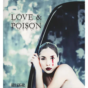LOVE & POISON by HER CIGAR - album cover