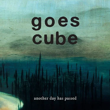 Another Day Has Passed by Goes Cube - album cover