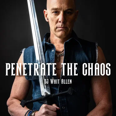 Penetrate The Chaos by DJ Whit Allen - album cover