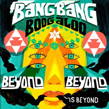 Bang Bang Boogaloo : Beyond Beyond Is Beyond by Various Artists - album cover