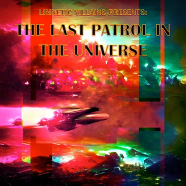 The Last Patrol In The Universe