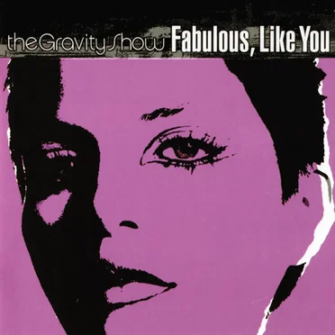 Fabulous, Like You by The Gravity Show - album cover