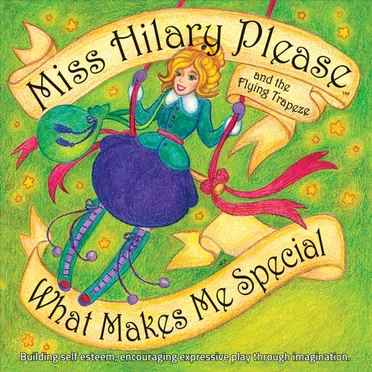 What Makes Me Special by Miss Hilary Please and the Flying Trapeze - album cover