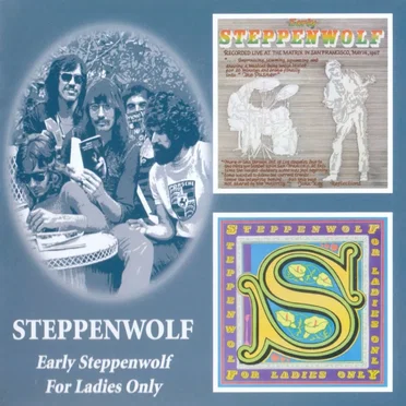 Early Steppenwolf / For Ladies Only