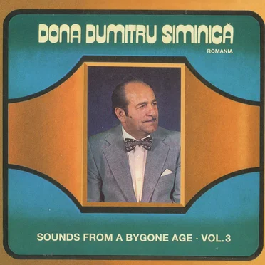Sounds From a Bygone Age, Volume 3 by Dona Dumitru Siminică - album cover