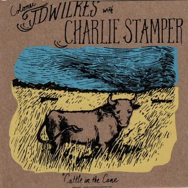 Cattle in the Cane by JD Wilkes with Charlie Stamper - album cover